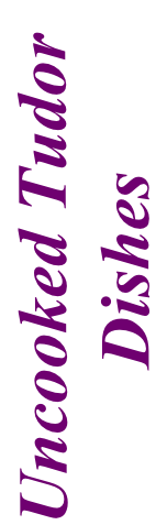 Uncooked Tudor
 Dishes